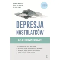 Depresja nastolatk�w. Jak j� rozpozna� i zrozumie�