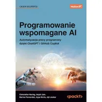 Programowanie wspomagane AI. Automatyzacja pracy programisty dzi�ki ChatGPT i GitHub Copilot