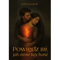Powiedz mi, jak mnie kochasz