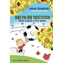 Gol to nie wszystko. Twoja ksika o pice nonej
