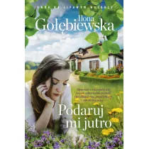 Podaruj mi jutro. Dwr na Lipowym Wzgrzu. Tom 1