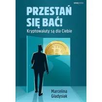 Przesta� si� ba�! Kryptowaluty s� dla Ciebie
