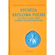 Rycheza Kr�lowa Polski. Studium historiograficzne (ok. 995-21 marca 1063) (twarda)