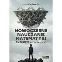Nowoczesne nauczanie matematyki. Raj Cantora bez..