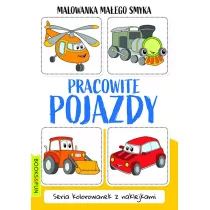 Pracowite pojazdy. Malowanka ma�ego smyka