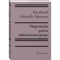Dogmatyka prawa administracyjnego. Bilans rozwoju, reformy i przysz�ych zada�