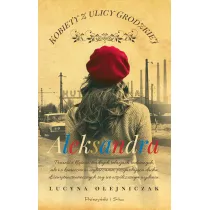 Aleksandra. Kobiety z ulicy Grodzkiej. Tom 6