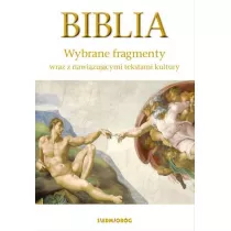 Biblia. Wybrane fragmenty wraz z nawizujcymi tekstami kultury