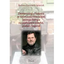 Demonologia ludowa w tw�rczo�ci literackiej Jerzego Sampa na podstawie klechd, poda� i legend