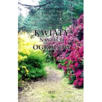 Kwiaty naszych ogrod�w