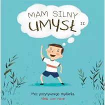 Mam silny umys. Moc pozytywnego mylenia
