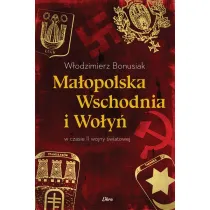 Ma�opolska Wschodnia i Wo�y� w czasie II wojny �wiatowej