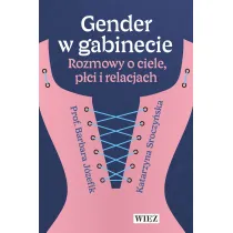 Gender w gabinecie. Rozmowy o ciele p�ci i relacjach.