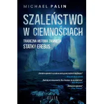 Szale�stwo w ciemno�ciach. Tragiczna historia zagini�cia statku Erebus