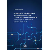 Rozwi�zania instytucjonalne wspieraj�ce student�w i osoby z niepe�nosprawno�ci� w Uniwersytecie Warszawskim w latach 1997&ndash;2023