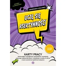 Ucz� si� asertywno�ci karty pracy doskonal�ce umiej�tno�� odmawiania i wyra�ania w�asnego zdania dla dzieci i m�odzie�y w wieku 9-16 lat w tym uczni�w ze spektrum autyzmu