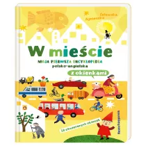 W miecie. Moja pierwsza encyklopedia polsko-angielska z okienkami
