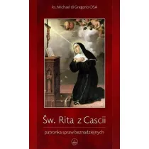 �w. Rita z Cascii. Patronka spraw beznadziejnych