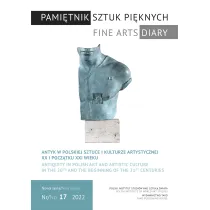 Pami�tnik Sztuk Pi�knych. Antyk w polskiej sztuce i kulturze artystycznej w XX i na pocz�tku XXI wieku