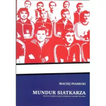 Mundur siatkarza. Historia m�skiej sekcji siatk�wki Gwardii Wroc�aw