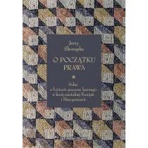 O pocz�tku prawa. Szkic o historii procesu karnego w kontynentalnej Europie i Mezopotamii