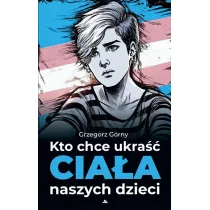 Kto chce ukra ciaa naszych dzieci