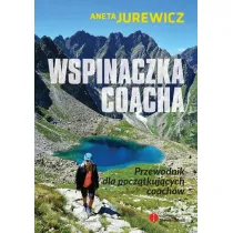Wspinaczka coacha &ndash; przewodnik dla pocz�tkuj�cych coach�w