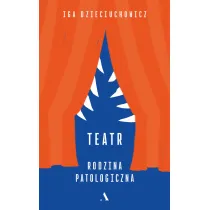 Teatr. Rodzina patologiczna