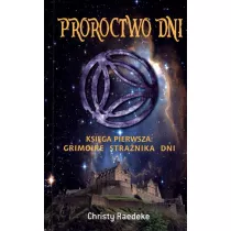 Proroctwo dni. Ksi�ga pierwsza: Grimoire Stra�nika Dni