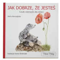 Jak dobrze, e jeste. Czue wierszyki dla dzieci