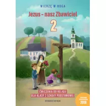 Wierz w Boga. Jezus - nasz Zbawiciel. wiczenia do religii dla klasy 2 szkoy podstawowej
