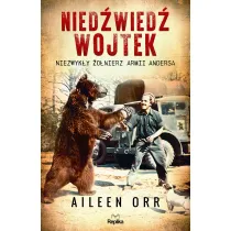 Nied�wied� Wojtek. Niezwyk�y �o�nierz Armii Andersa