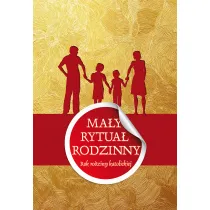 Ma�y rytua� rodzinny. Rok rodziny katolickiej