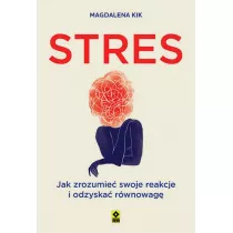 Stres. Jak zrozumie swoje reakcje i odzyska...
