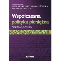 Wsp�czesna polityka pieni�na. Perspektywa XXI wieku