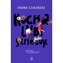 Kocha, lubi, szpieguje. Kalina w malinach. Tom 2