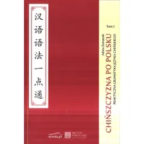 Chi�szczyzna po polsku. Praktyczna gramatyka chi�ska. Tom 1