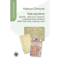�lady egzystencji Dzienniki - sploty �ycia i tw�rczo�ci w literaturze Europy �rodkowej (1890-1920)
