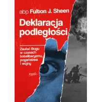 Deklaracja podleg�o�ci. Zaufa� Bogu w czasach totalitaryzmu, poga�stwa i wojny