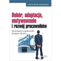 Dob�r, adaptacja, motywowanie i rozw�j pracownik�w