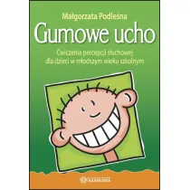 Gumowe ucho �wiczenia percepcji s�uchowej dla dzieci w m�odszym wieku szkolnym