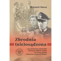 Zbrodnia (nie)os�dzona. Losy �andarm�w niemieckich z posterunku w �a�cucie bior�cych udzia� w zbrodni na rodzinie Ulm�w i ukrywanych przez nich �ydach