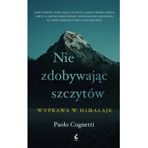 Nie zdobywaj�c szczyt�w Wyprawa w Himalaje
