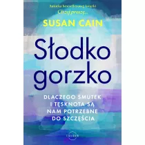 Sodko-gorzko. Dlaczego smutek i tsknota s nam potrzebne do szczcia