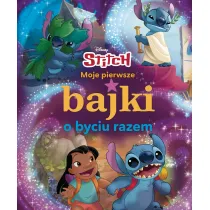 Moje pierwsze bajki o byciu razem. Disney Stitch
