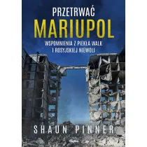 Przetrwa� Mariupol. Wspomnienia z piek�a walk i rosyjskiej niewoli