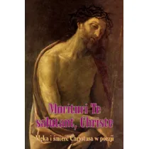 Morituri Te salutant, Christe. M�ka i �mier� Chrystusa w poezji