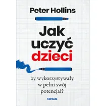 Jak uczy� dzieci, by wykorzystywa�y w pe�ni sw�j potencja�?