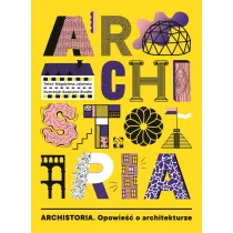 Archistoria. Opowie�� o architekturze
