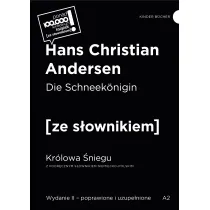 Die Schneekonigin / Kr�lowa �niegu (z podr�cznym s�ownikiem niemiecko-polskim Poziom A2)